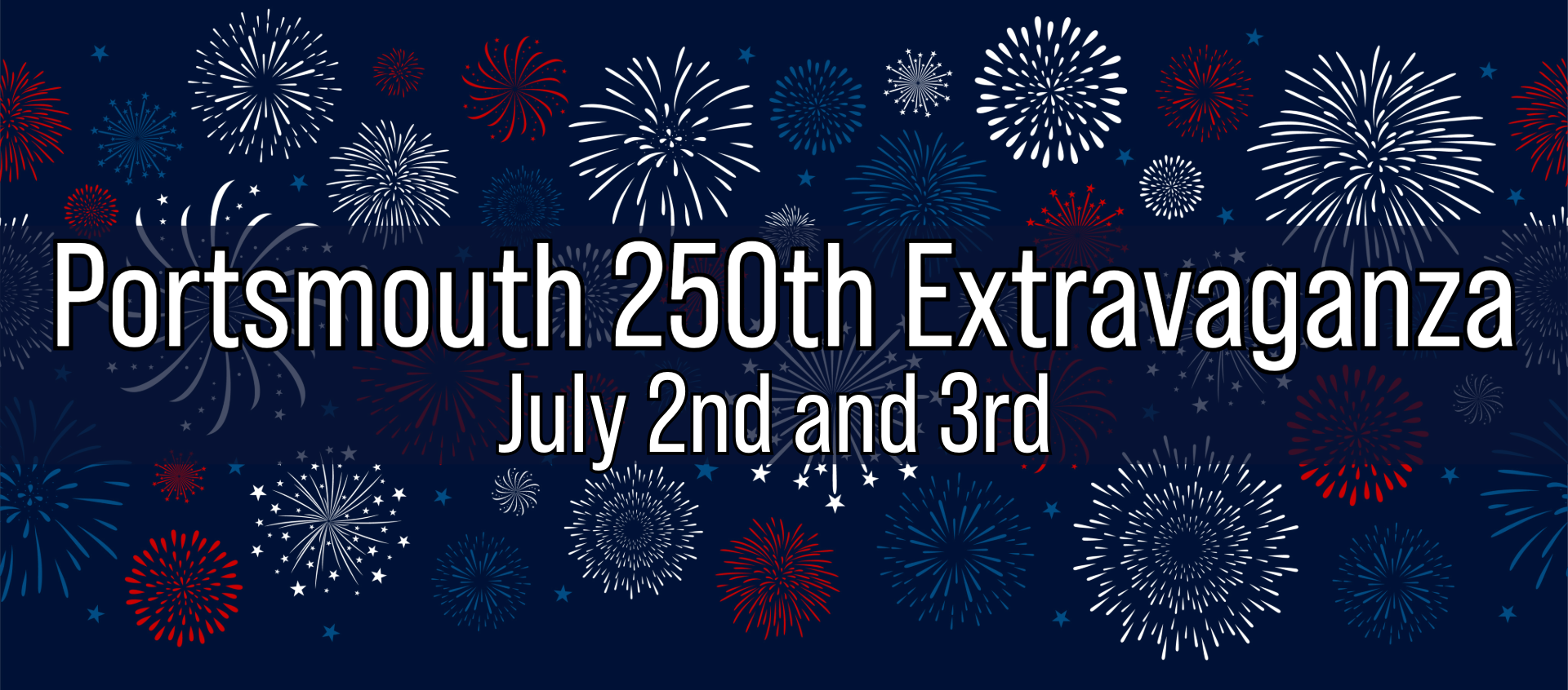 Graphic representing the Portsmouth 250th Extravaganza with text over red, white, and blue fireworks