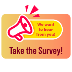 Graphic showing a bullhorn with the text "we want to hear from you; take the survey" next to it on a yellow and orange background
