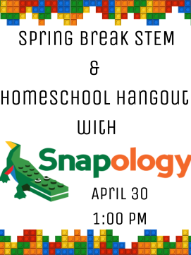 Spring Break STEM & Homeschool Snapology  -- link to registration 